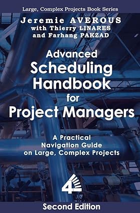 Advanced Scheduling Handbook for Project Managers: A Practical Navigation Guide on Large, Complex Projects (2nd Edition) - Epub + Converted Pdf